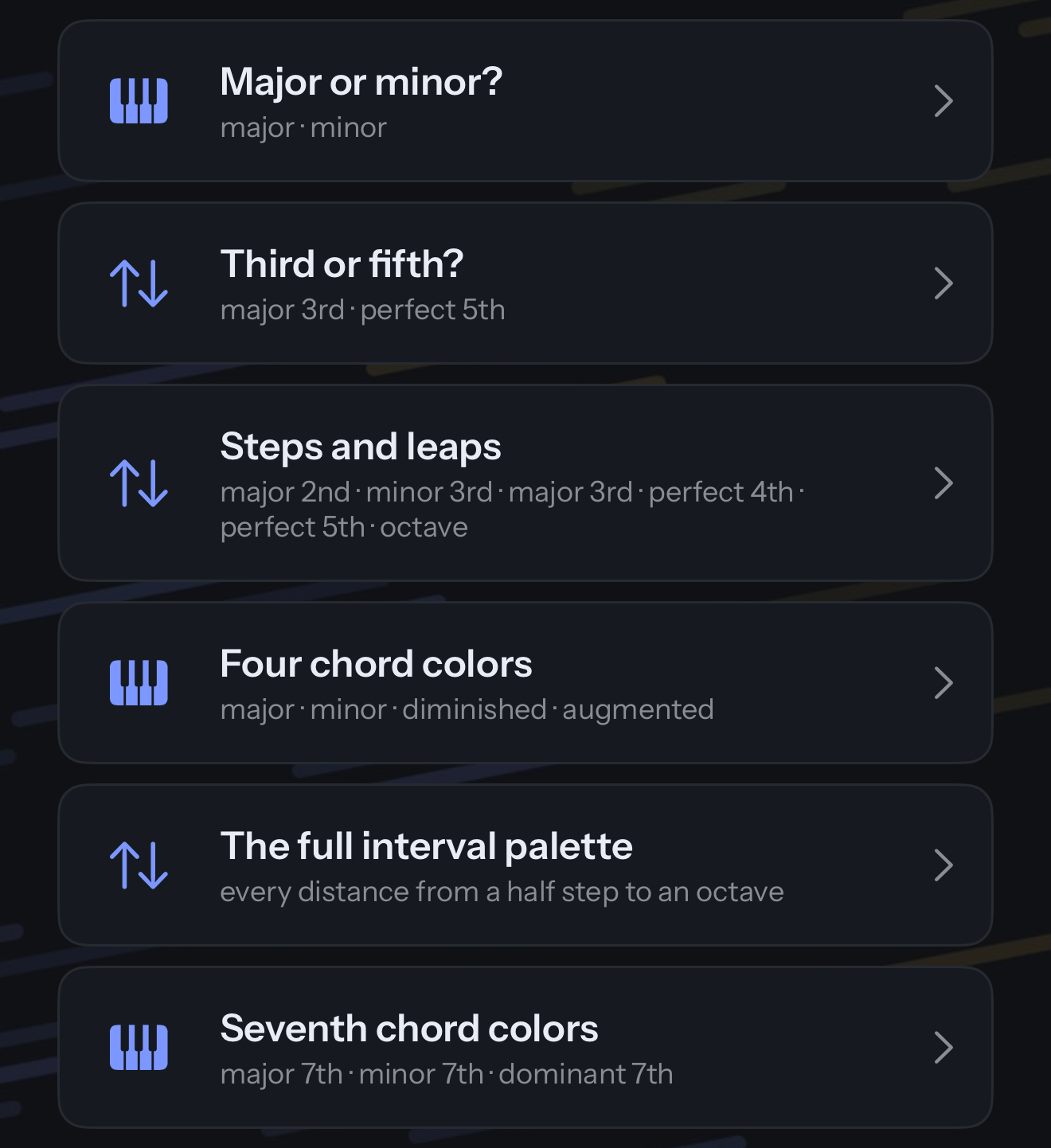 The list of ear sets, each card saying what is in it: Major or minor? (major, minor); Third or fifth? (major 3rd, perfect 5th); Steps and leaps (major 2nd to octave); Four chord colors (major, minor, diminished, augmented); The full interval palette (every distance from a half step to an octave); Seventh chord colors (major 7th, minor 7th, dominant 7th).