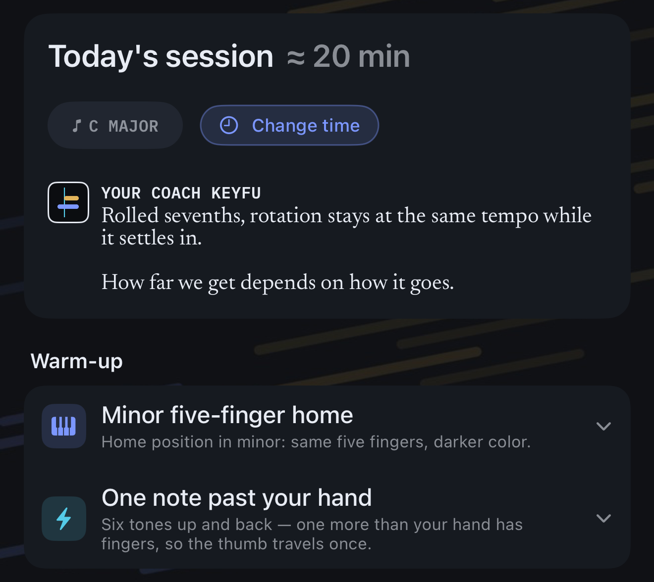 Today’s session, about 20 minutes, in C major, with a Change time button; a line from KeyFu, the coach, that the rolled sevenths stay at the same tempo while they settle in; and the warm-up it starts with, Minor five-finger home and One note past your hand